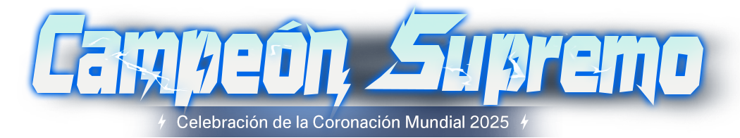 Campeón Supremo - Celebración de la Coronación Mundial 2025